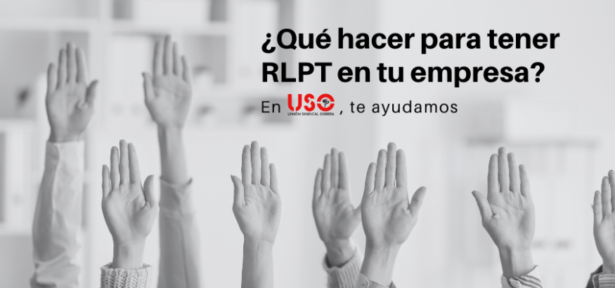 ¿No hay RLPT en tu empresa? Desde USO te explicamos qué hacer