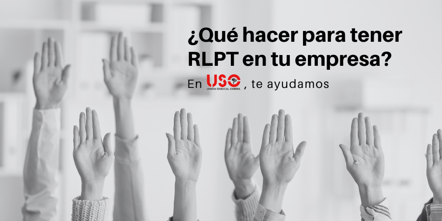 ¿No hay RLPT en tu empresa? Desde USO te explicamos qué hacer