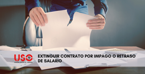 ¿Cómo extinguir tu contrato si hay impago o retraso de salario?