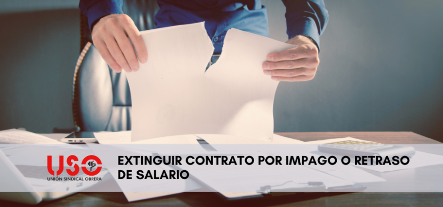 Sindicato USO. ¿Cómo extinguir tu contrato si hay impago o retraso de salario?