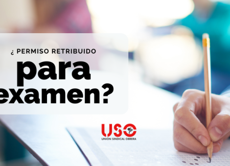 ¿Tengo derecho a permiso retribuido por examen o firma de hipoteca?