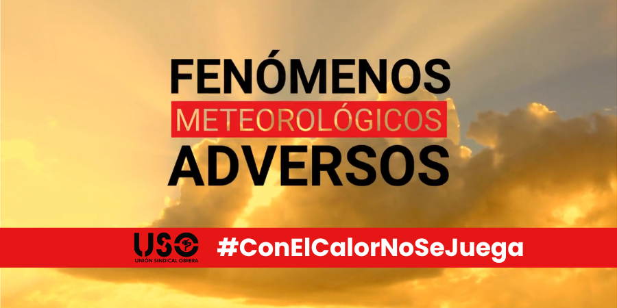 Campaña del INSST y USO sobre prevención climática y factores meteorológicos adversos
