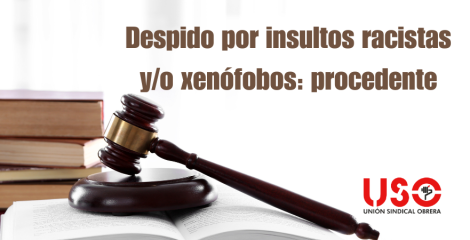 Es procedente el despido por racismo e insultos xenófobos