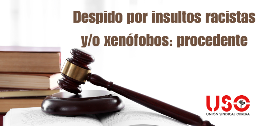 Es procedente el despido por racismo e insultos xenófobos