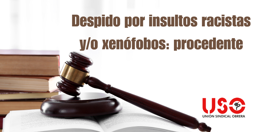 Es procedente el despido por racismo e insultos xenófobos Es procedente el despido por racismo e insultos xenófobos