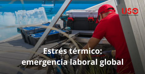 Estrés térmico como emergencia laboral: USO exige protocolos y una Directiva