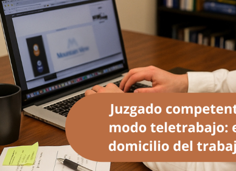 Teletrabajo: ¿resuelve el juzgado del domicilio de la empresa o del trabajador?