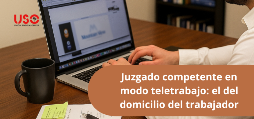 Teletrabajo: ¿resuelve el juzgado del domicilio de la empresa o del trabajador?