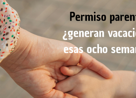 El disfrute del permiso parental, ¿genera o no derecho a vacaciones?