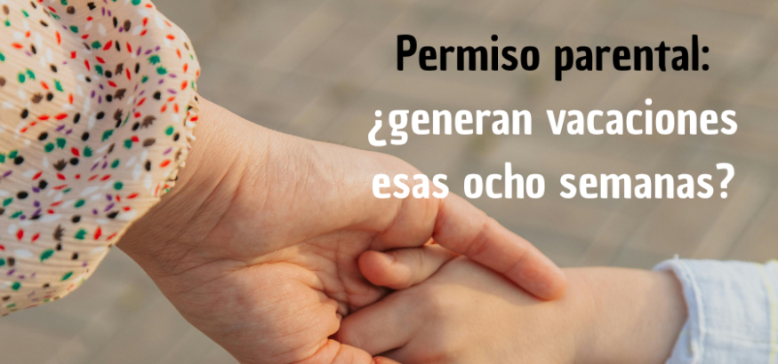 El disfrute del permiso parental, ¿genera o no derecho a vacaciones?