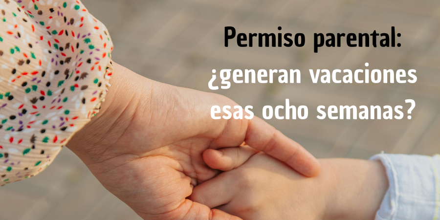 El disfrute del permiso parental, ¿genera o no derecho a vacaciones?