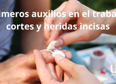 Primeros auxilios en el trabajo: cómo actuar ante un corte o incisión