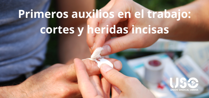 Primeros auxilios en el trabajo: cómo actuar ante un corte o incisión