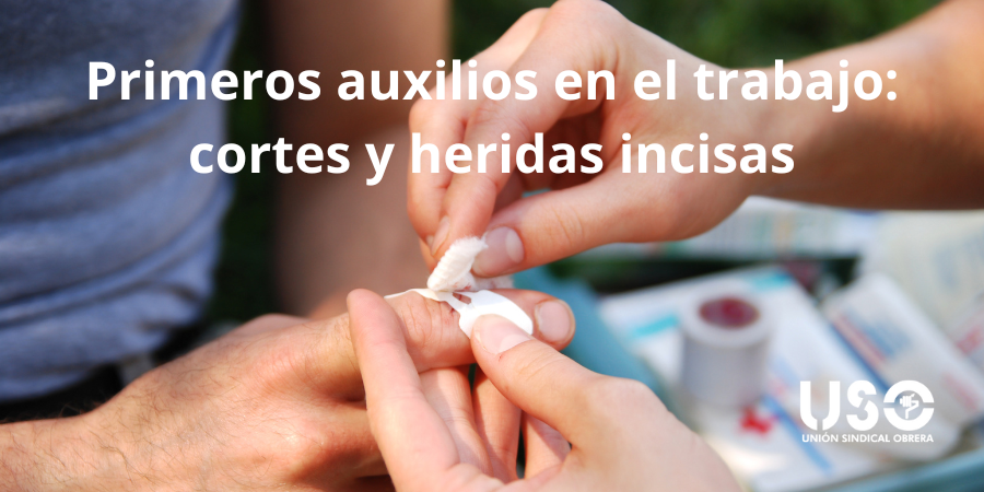 Primeros auxilios en el trabajo: cómo actuar ante un corte o incisión