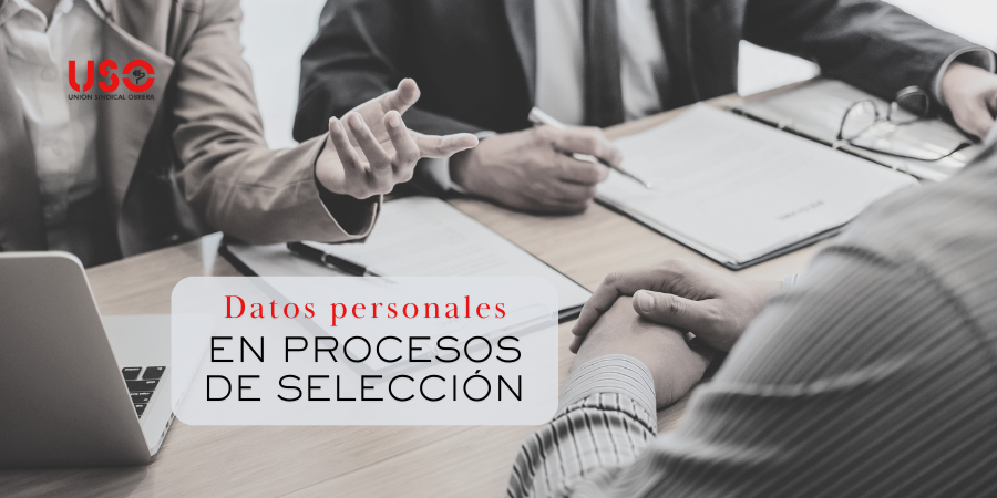 Sindicato USO. Procesos de selección: cómo proteger tus datos personales
