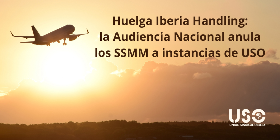 Sentencia favorable a USO: la AN anula los SSMM de la huelga de Iberia Handling Sentencia favorable a USO: la AN anula los SSMM de la huelga de Iberia Handling