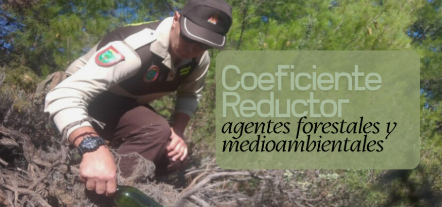 Coeficientes reductores de jubilación también para agentes forestales Coeficientes reductores de jubilación también para agentes forestales
