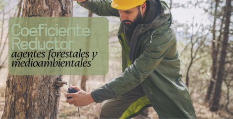 Coeficientes reductores de jubilación también para agentes forestales