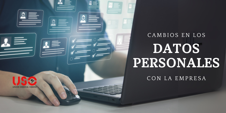 Sindicato USO. Cambios en tus datos personales en la empresa, ¿cómo gestionarlos?