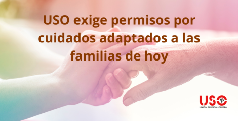 USO exige permisos por cuidados adaptados a las familias de hoy