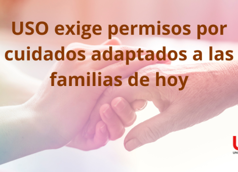 USO exige permisos por cuidados adaptados a las familias de hoy