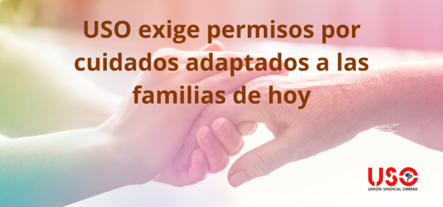 USO exige permisos por cuidados adaptados a las familias de hoy USO exige permisos por cuidados adaptados a las familias de hoy