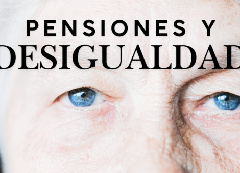 Pensiones, desigualdad y vulnerabilidad económica en la vejez