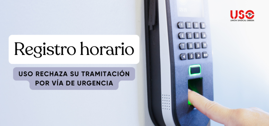 USO rechaza la tramitación por vía de urgencia de la regulación del registro de jornada