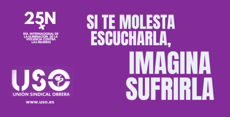 Si te molesta escucharla, imagina sufrirla. Campaña USO contra la violencia de género