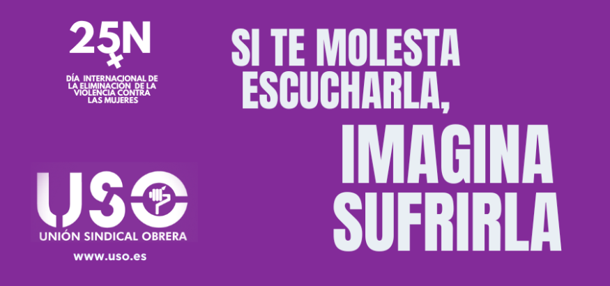 Si te molesta escucharla, imagina sufrirla. Campaña USO contra la violencia de género