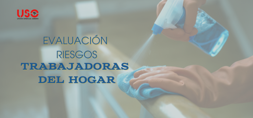 Sindicato USO. Evaluación de riesgos para trabajadoras del hogar, obligatoria desde hoy