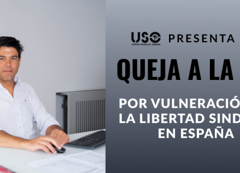 USO denuncia la vulneración de la Libertad Sindical en España ante la OIT