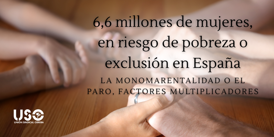 6,6 millones de mujeres, en riesgo de pobreza o exclusión en España