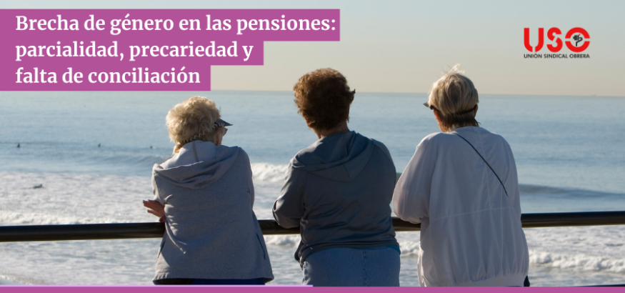 Sindicato USO. Brecha de género en pensiones: precariedad y parcialidad lastran a las mujeres