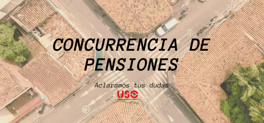 Sindicato USO. Concurrencia de pensiones públicas, ¿puede ser posible?
