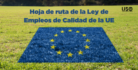 Hoja de ruta de la Comisión Europea para la Ley de Empleos de Calidad en la UE Hoja de ruta de la Comisión Europea para la Ley de Empleos de Calidad en la UE