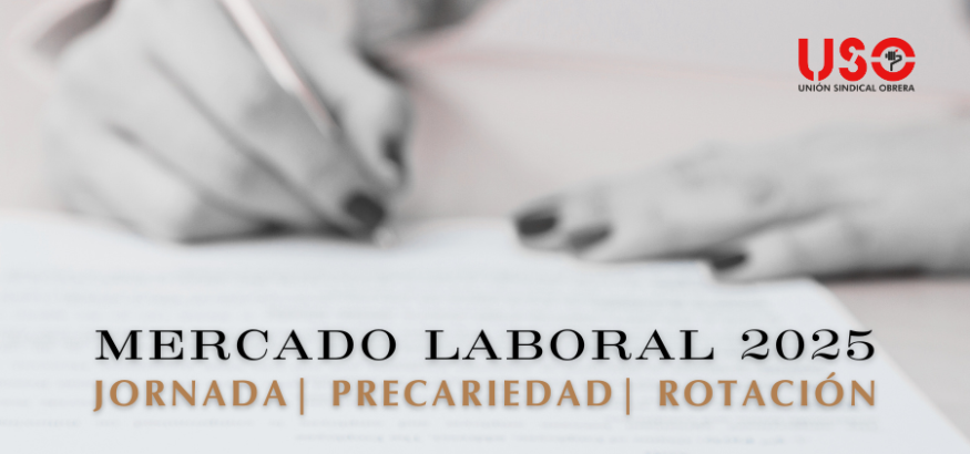 Sindicato USO. Mercado laboral 2025: 1de cada 5 contratos duró menos de una semana