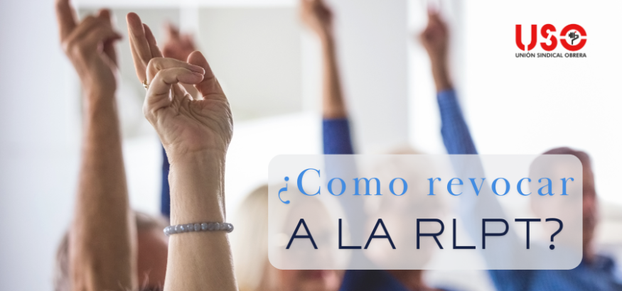 Sindicato USO. Revocación de la RLPT: ¿cómo se hace?