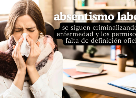Absentismo laboral: el limbo y la criminalización por falta de definición oficial