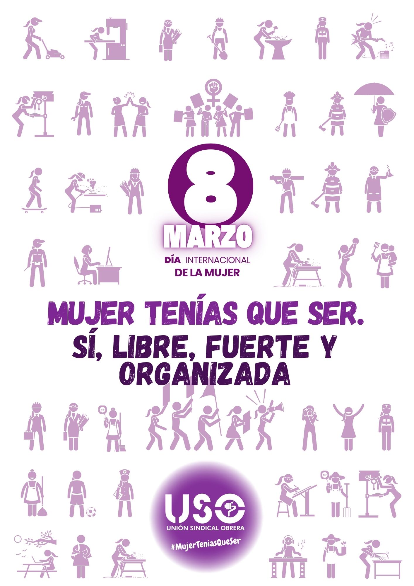 Campaña USO 8M. Mujer tenías que ser. Sí, libre, fuerte y organizada.