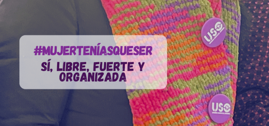 Manifiesto #MujerTeníasQueSer. Sí, libre, fuerte y organizada