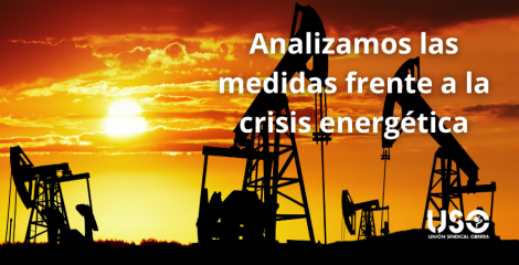 USO analiza las medidas frente a la crisis energética y efectos de la guerra de Irán