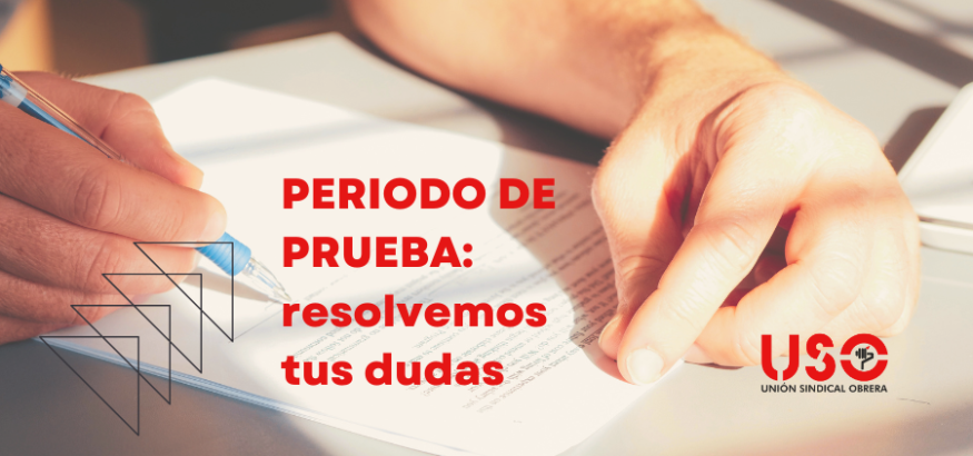 Sindicato USO. Periodo de prueba: qué es, cuánto dura y qué derechos tienes