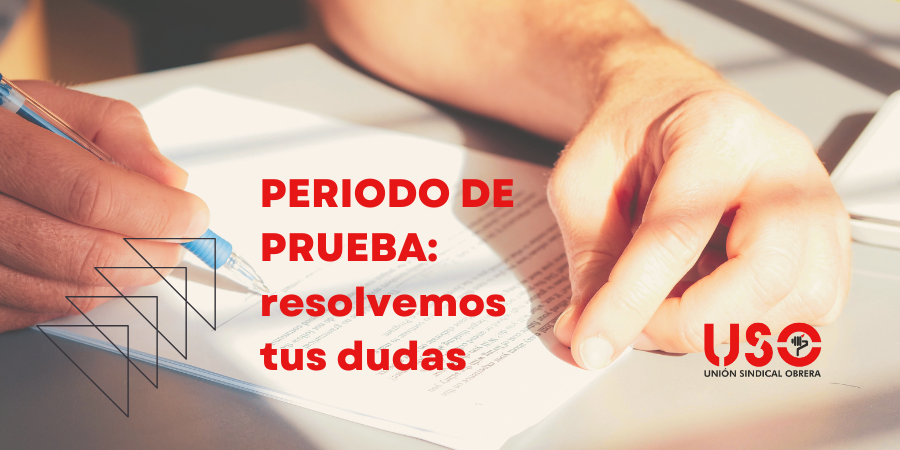 Sindicato USO. Periodo de prueba: qué es, cuánto dura y qué derechos tienes