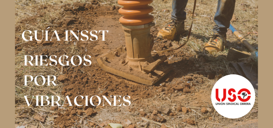 Sindicato USO. Nueva guía sobre vibraciones del INSST