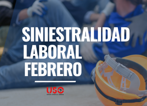 Febrero consolida la siniestralidad laboral como un grave problema social