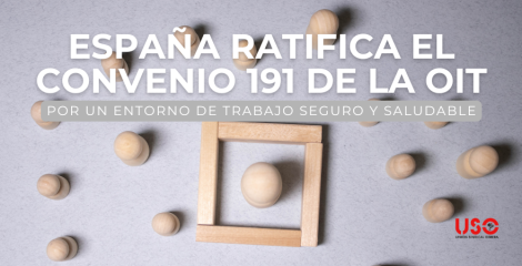 España ratifica el Convenio nº 191 de la OIT, de trabajo seguro