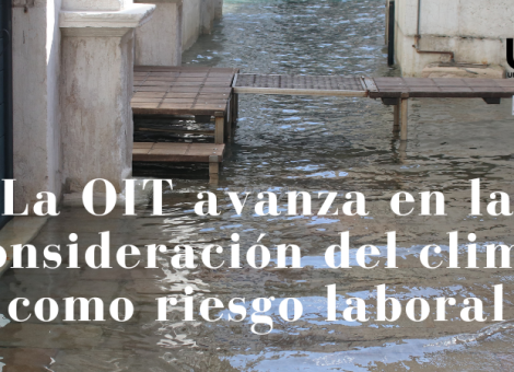 Medidas de la OIT para proteger a las personas trabajadoras frente a los riesgos climáticos