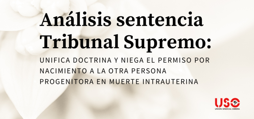 Sentencia Supremo: no hay permiso por nacimiento al otro progenitor en muerte intrauterina