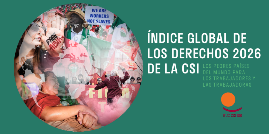 La CSI alerta: nuevo deterioro de derechos laborales y sindicales en 2026 La CSI alerta: nuevo deterioro de derechos laborales y sindicales en 2026